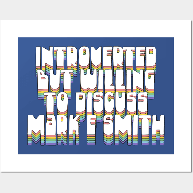 Introverted But Willing To Discuss Mark E Smith Wall Art by DankFutura